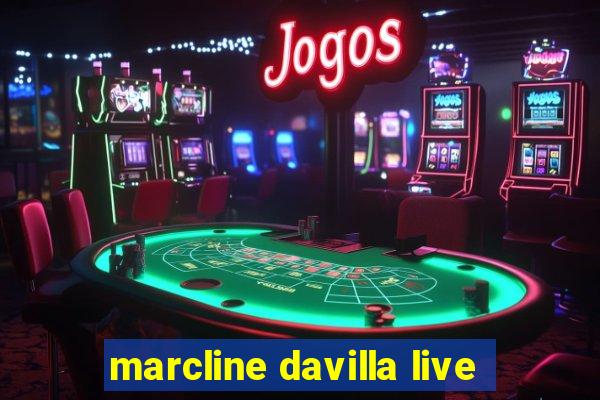 marcline davilla live